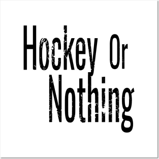 Hockey or Nothing in Black and White Posters and Art